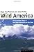 Wild America: The Record of a 30,000 Mile Journey Around the Continent by a Distinguished Naturalist and His British Colleague