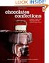 Chocolates and Confections: Formula, Theory, and Technique for the Artisan Confectioner