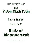 The Video Math Tutor: Basic Math: Lesson 7 - Units of Measurement (NTSC)