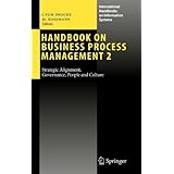 Handbook on Business Process Management 2: Strategic Alignment, Governance, People and Culture (International Handbooks on Information Systems)
