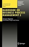 Handbook on Business Process Management 2: Strategic Alignment, Governance, People and Culture (International Handbooks on Information Systems)