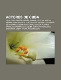 Actores de Cuba: Celia Cruz, Rosita Forn S, Gloria Estefan, Mirtha Medina, Juan Bautista Pujol Bacot, William Levy