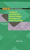 Statistical Learning and Pattern Analysis for Image and Video Processing (Advances in Computer Vision and Pattern Recognition) Statistical Learning and Pattern Analysis for Image and Video Processing (Advances in Computer Vision and Pattern Recognition)