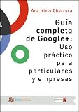 Gu�a completa de GOOGLE+: Uso pr�ctico para particulares y empresas