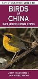 A photographic guide to birds of China : including Hong Kong