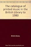 The catalogue of printed music in the British Library to 1980. 12, Chip-Cockr