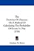 The Doctrine Of Chances: Or A Method Of Calculating The Probability Of Events In Play (1718)
