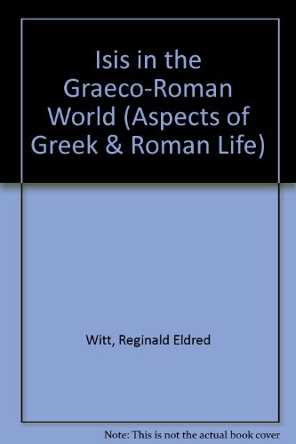 Isis in the Graeco-Roman World (Aspects of Greek and Roman Life)