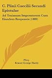 C. Plinii Caecilii Secundi Epistulae: Ad Traianum Imperatorem Cum Eiusdem Responsis (1889) (Latin Edition)