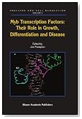Myb Transcription Factors: Their Role in Growth, Differentiation and Disease (Proteins and Cell Regulation)