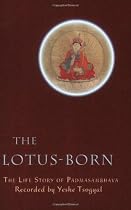 The Lotus-Born: The Life Story of Padmasambhava