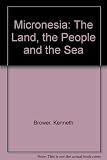 Micronesia : the land, the people and the sea