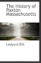 The history of Paxton, Massachusetts