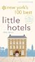 New York's 100 Best Little Hotels 4th Edition (City and Company)