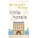 New York's 100 Best Little Hotels 4th Edition (City and Company)