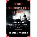 To Keep the British Isles Afloat (FDR's Men in Churchill's London, 1941) (Hardcover)