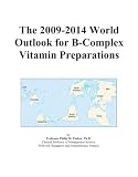 The 2009-2014 World Outlook for B-Complex Vitamin Preparations