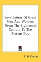 Love Letters Of Great Men And Women: From The Eighteenth Century To The Present Day