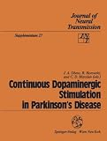 Continuous Dopaminergic Stimulation in Parkinsons Disease: Proceedings of the Workshop in Alicante, Spain, September 22-24, 1986 (Journal of Neural Transmission. Supplementa)