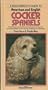 Dog Owners Guide to American and English Cocker Spaniels: Everything You Need to Know About Your Spaniel, Including Health Care, Training, Breeding A