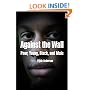 Against the Wall: Poor, Young, Black, and Male (The City in the Twenty-First Century)