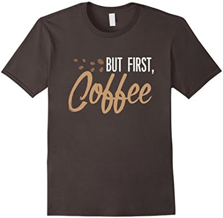 Men's But First Coffee Before Anything Starting Off Addict T-Shirt Large Asphalt