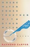 Where Water Comes Together with Other Water: Poems (Vintage)