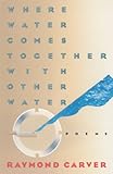 Where Water Comes Together with Other Water: Poems (Vintage)