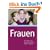 Frauen. Eine Bedienungsanleitung, die selbst M�nner verstehen