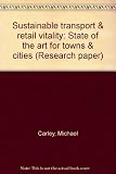 Sustainable transport & retail vitality : state of the art for towns & cities