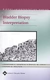 Bladder Biopsy Interpretation (Biopsy Interpretation Series)