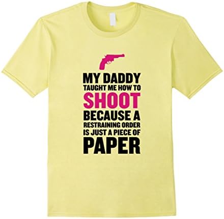 Men's My Daddy Taught Me to Shoot Restraining Order is Just Paper 2XL Lemon