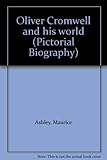 Oliver Cromwell and his world [by] Maurice Ashley