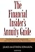 The Financial Insider's Annuity Guide: Understanding Annuities And Your Financial Portfolio