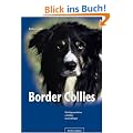 Border Collies. Richtig verstehen, erziehen, besch�ftigen