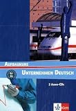 Unternehmen Deutsch - Aufbaukurs Nivel B1 y B2 - 2 CD