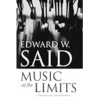 Click here to buy Music at the Limits (Columbia Themes in Philosophy, Social Criticism, and the Art) by  Edward W. Said.