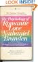 Psychology of Romantic Love: What Love is, Why Love is Born, Why it Sometimes Grows, Why it Sometimes Dies