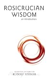Rosicrucian Wisdom: An Introduction