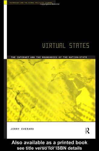 Virtual States The Internet and the Boundaries of the Nation-State Jerry Everard