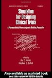 Simulation for Designing Clinical Trials: A Pharmacokinetic-Pharmacodynamic Modeling Perspective (Drugs and the Pharmaceutical Sciences, Vol 127)