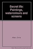 Secret life : paintings, watercolours and screens