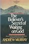 The Believer's Secret of Waiting on God (Andrew Murray Christian maturity library)