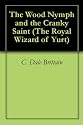 The Wood Nymph and the Cranky Saint (The Royal Wizard of Yurt)
