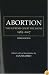 Abortion: The Supreme Court Decisions, 1965-2007