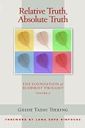 Relative Truth, Ultimate Truth: The Foundation of Buddhist Thought (Volume 2)