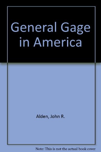 General Gage in America: Being principally a history of his role in the American Revolution
 By John R. Alden