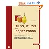 ITIL�V2, ITIL�V3 und ISO/IEC 20000: Gegen�berstellung und Praxisleitfaden f�r die Einf�hrung oder den Umstieg