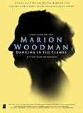 Marion Woodman: Dancing In The Flames