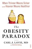 The obesity paradox : when thinner means sicker and heavier means healthier